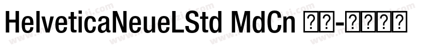 HelveticaNeueLStd MdCn 常规字体转换